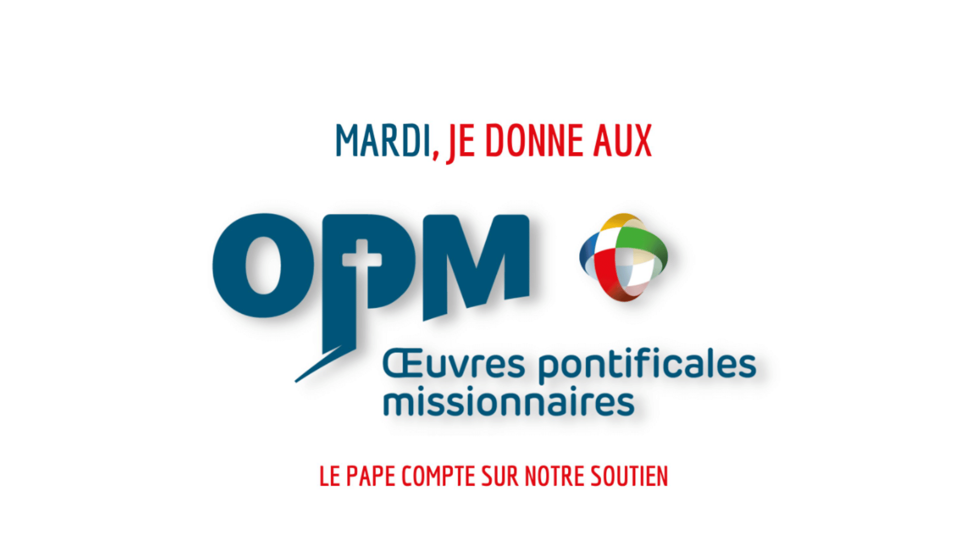 Infolettre des OPM – Aujourd’hui, je donne pour la Mission